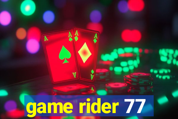 game rider 77